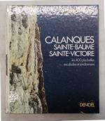 Calanques Sainte-Baume Sainte Victoire. Les 400 plus belles escalades et randonnees