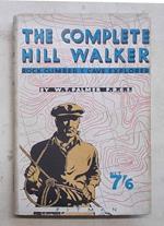 The complete hill walker rock climber and cave explorer