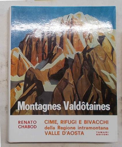Montagnes valdotaines. Cime, rifugi e valichi della regione intramontana Valle d’Aosta - Renato Chabod - copertina