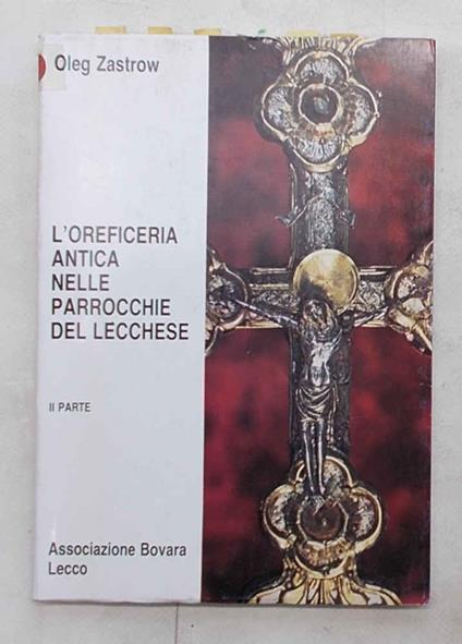Inventario delle oreficerie antiche nelle parrocchia del territorio di Lecco. II parte. Muggiasca e Val d'Esino: Gittana, Perledo, Indovero con Narro, Vendrogno, Noceno, Esino Lario, Dorio - Oleg Zastrow - copertina