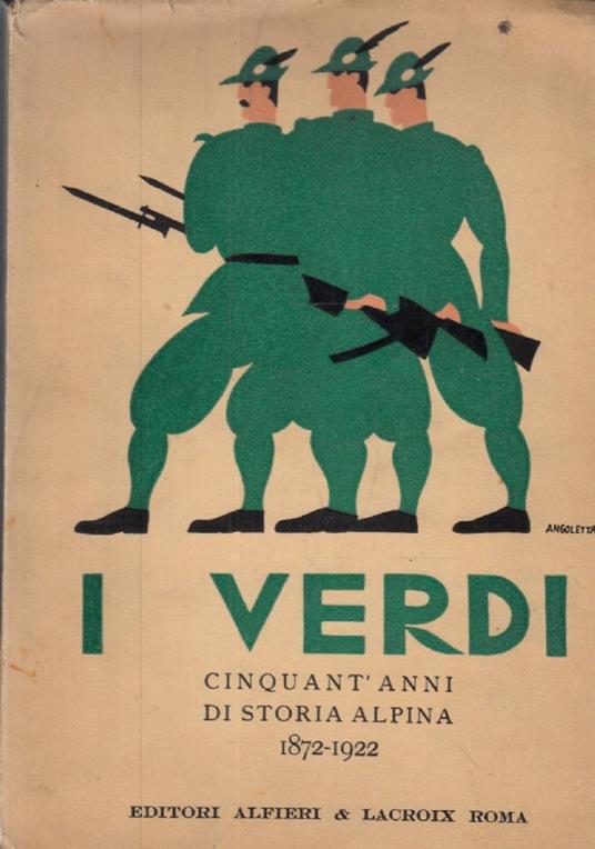 I verdi. Cinquant’anni di storia alpina 1872-1922. Sotto gli auspici della Associazione Nazionale Alpini - Renzo Boccardi - copertina