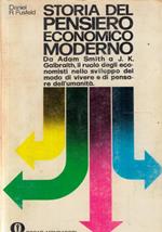 STORIA DEL PENSIERO ECONOMICO MODERNO. Da Adam Smith a J.K.Galbraith, il ruolo degli economisti nello sviluppo del modo di vivere e di pensare dell’umanità. Milano, Mondadori, 1970