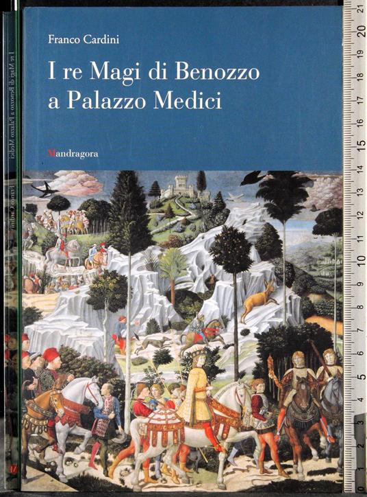 I RE Magi di Benozzo a Palazzo Medici - Franco Cardini - copertina