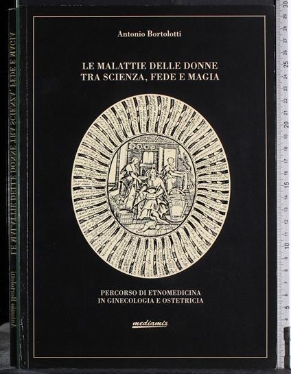 Le malattie delle donne tra scienza, fede e magia - E. Bortolotti - copertina