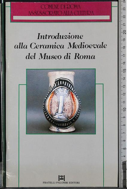 Introduzione alla ceramica meioevale del Museo di Roma - F. Mazzucato - copertina
