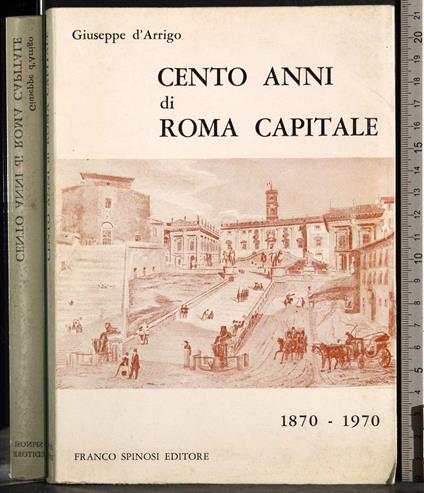 Cento anni di Roma Capitale - Giuseppe Arrigoni - copertina