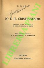 Io e il cristianesimo. Saggi sugli Evangeli e sulla dottrina di Cristo