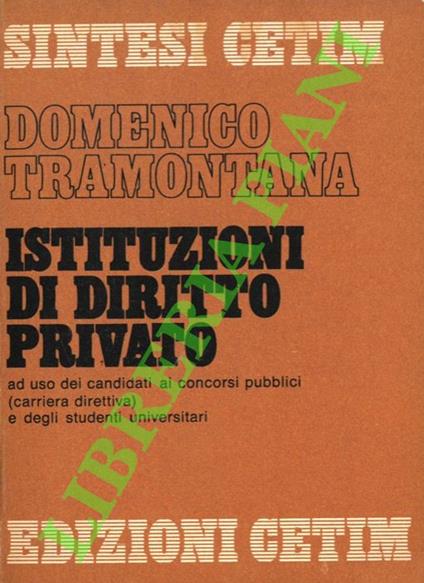 Istituzioni di diritto privato ad uso dei candidati ai concorsi pubblici (carriera direttiva) e degli studenti universitari - Domenico Tramontana - copertina