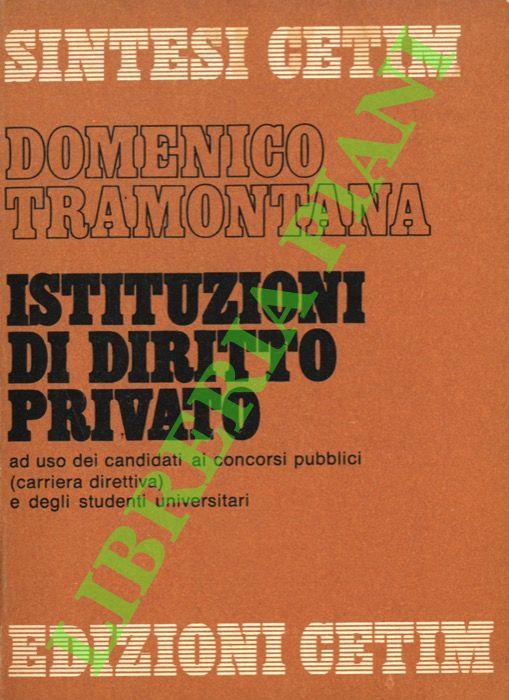 Istituzioni di diritto privato ad uso dei candidati ai concorsi pubblici (carriera direttiva) e degli studenti universitari - Domenico Tramontana - copertina