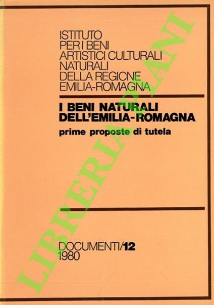 I beni naturali dell’Emilia-Romagna. Prime proposte di tutela - copertina