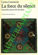 force du silence. Nouvelles lecons de don Juan