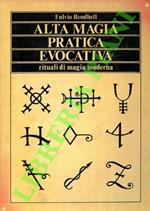 Alta magia pratica evocativa. Rituali di Magia Moderna