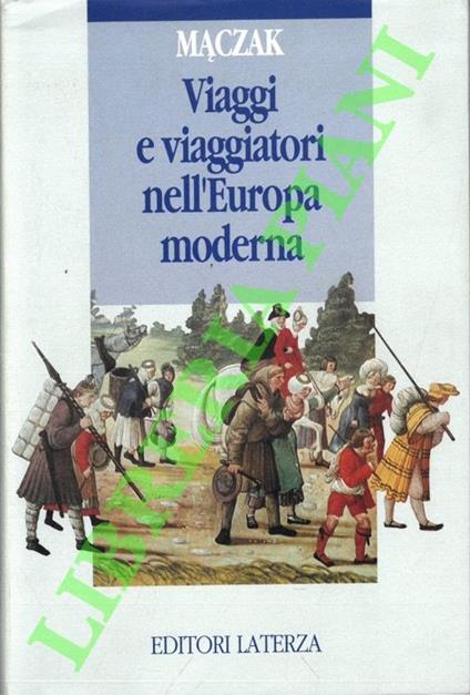 Viaggi e viaggiatori nell’Europa moderna - Antoni Maczak - copertina