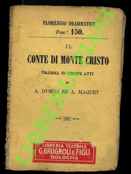 Il Conte di Monte Cristo. Dramma in cinque atti. Libera versione e riduzione di Luigi Enrico Tettoni. Parte seconda - copertina