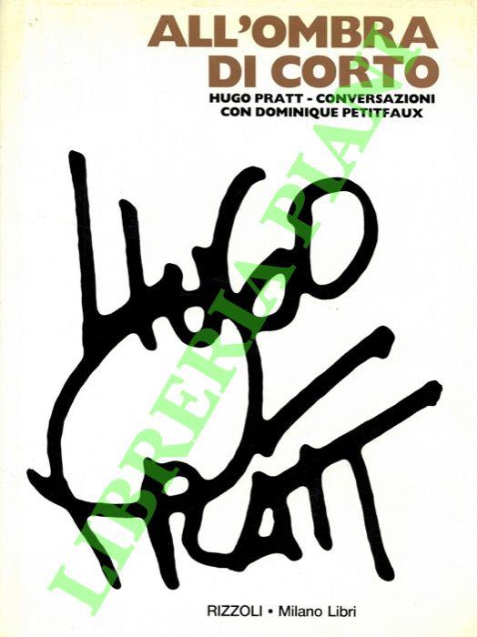 All’ombra di Corto. Conversazioni con Dominique Petitfaux. - Hugo Pratt - copertina