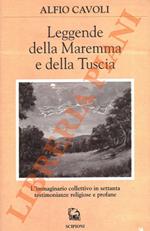 Leggende della Maremma e della Tuscia. L’immaginario collettivo in settanta testimonianze religiose e profane