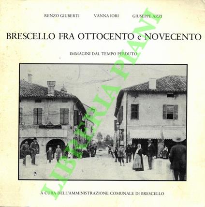 Brescello fra Ottocento e Novecento. Immagini dal tempo perduto - Renzo Gubert - copertina