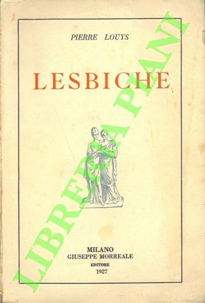 Lesbiche. Libera versione da Pierre Louys (con aggiunta di sei poesie non ancora tradotte). - Guido Stacchini - copertina