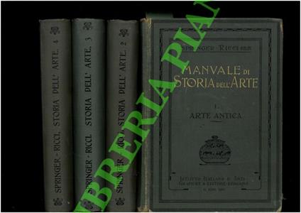 Manuale di storia dell'arte. I. Arte antica. II. Arte del Medio Evo. III. Il Rinascimento in Italia. IV. Il Rinascimento nell’Europa Settentrionale e l’Arte dei Secoli XVII e XVIII - Anton Springer - copertina