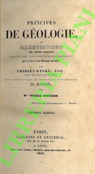 Principes de géologie ou Illustration de cette science empruntées aux changements modernes que la Terre et ses habitants ont subis. Seconde partie [: Changements produits dans le monde inorganique par les causes aqueuses]. - copertina