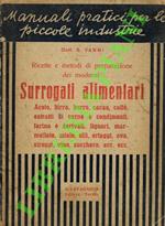 preparazione dei moderni surrogati alimentari : aceto, birra, burro, cacao e cioccolata, caffé, carni, condimenti, estratti di carne, farine, pane e paste, latte e formaggi, liquori, marmellate, miele, olio, ortaggi, ova, salse, siroppi, thè, vino, z