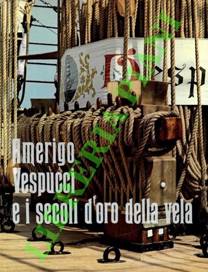 Amerigo vespucci e i secoli d’oro della vela - copertina
