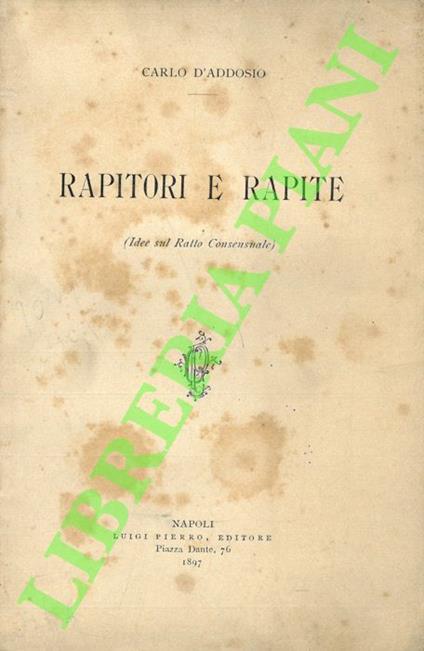 Rapitori e rapite. Idee sul ratto consensuale. - Carlo D'Addosio - copertina
