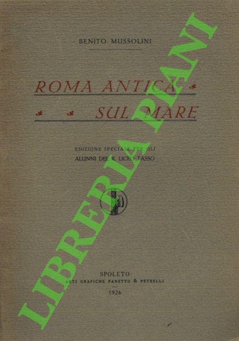 Roma antica sul mare. Edizione speciale per gli alunni del R. Liceo Tasso di Roma. - Benito Mussolini - copertina