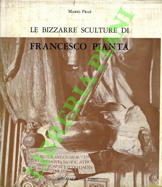 Le bizzarre sculture di Francesco Pianta. - Mario Praz - copertina