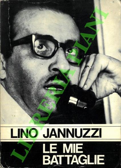 Le mie battaglie. - Lino Jannuzzi - copertina