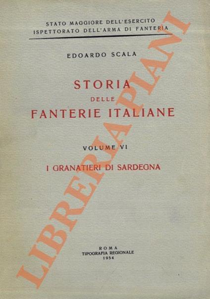 I Granatieri di Sardegna. Storia delle fanterie italiane. Volume VI - Edoardo Sala - copertina