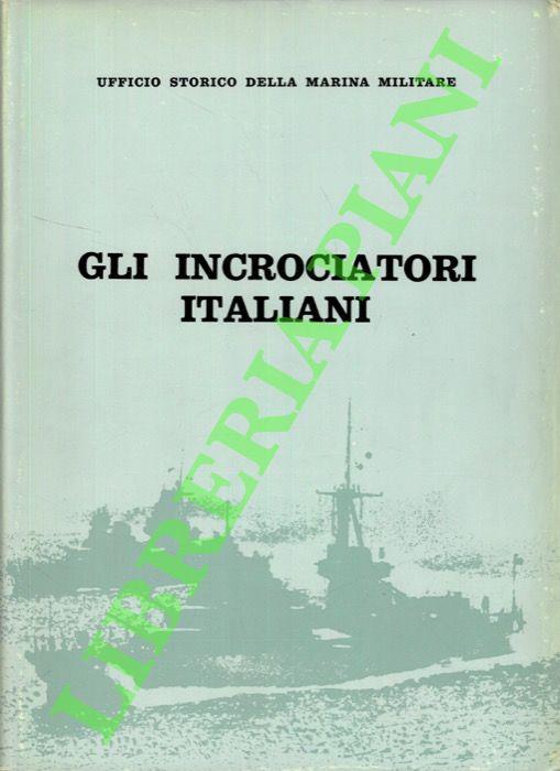 Gli incrociatori italiani. 1861-1964 - Giorgio Giorgerini - copertina