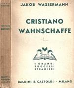 Cristiano Wahnschaffe. La vita di Cristiano Wahnschaffe