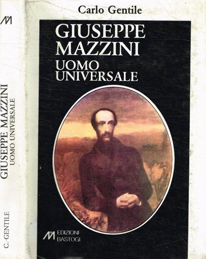 Giuseppe Mazzini. Uomo universale - Carlo Gentile - copertina