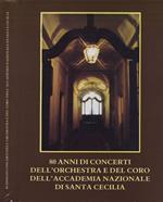 80 anni di concerti dell' orchestra e del coro dell' Accademia Nazionale di Santa Cecilia