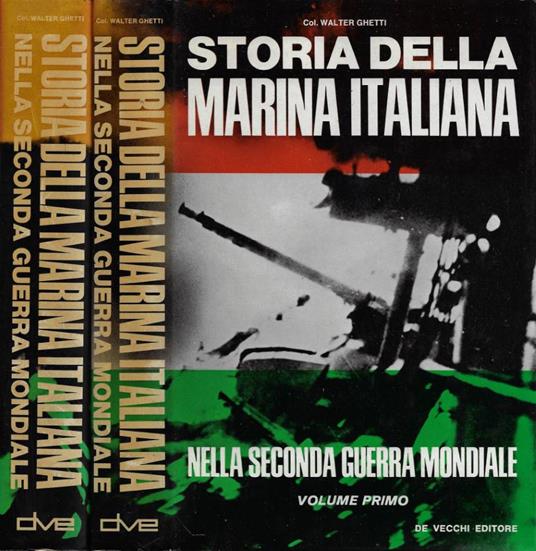 Storia della Marina Italiana nella Seconda Guerra Mondiale. Vol. I, Vol. II - Walter Ghetti - copertina