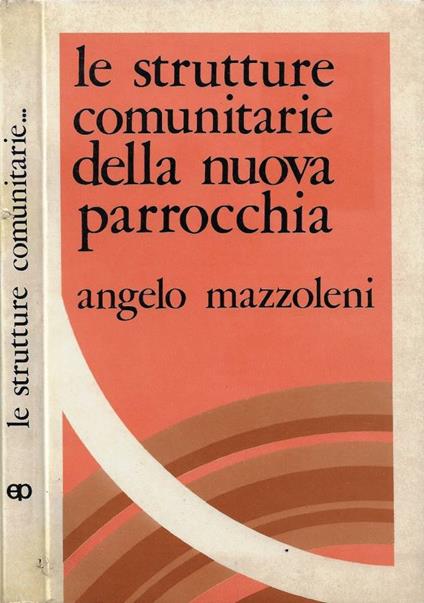 Le strutture comunitarie della nuova parrocchia - Angelo Mazzoleni - copertina