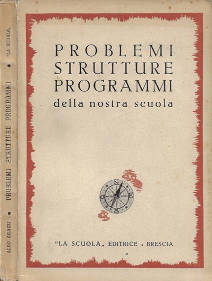 Problemi, strutture, programmi della nostra scuola (Indirizzi e orientamenti per le esercitazioni didattiche negli Istituti Magistrali e per le prove dei concorsi direttivi e magistrali) - copertina