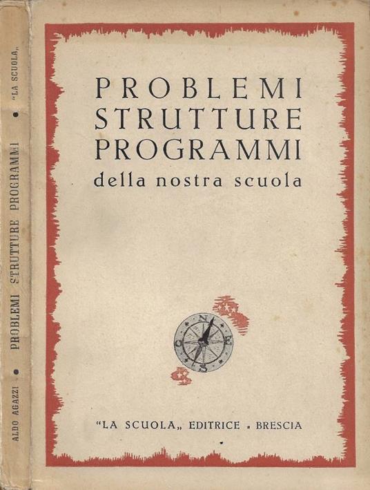 Problemi, strutture, programmi della nostra scuola (Indirizzi e orientamenti per le esercitazioni didattiche negli Istituti Magistrali e per le prove dei concorsi direttivi e magistrali) - copertina