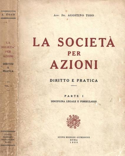 La società per azioni. Diritto e pratica. Parte I. Disciplina legale e formulario - copertina