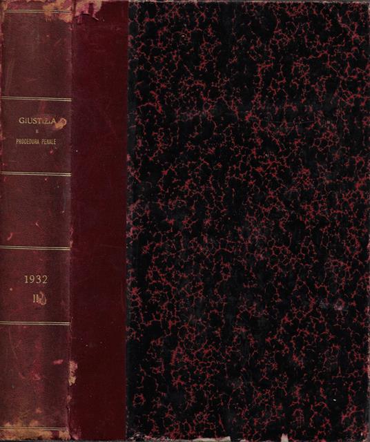La Giustizia Penale. Rivista critica di Dottrina, Giurisprudenza, Legislazione. Anno 1932 - Vol. XXXVIII (VIII della 4^ Serie). Parte Seconda: Il Codice e l'esecuzione - copertina