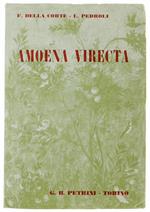 Amoena Virecta. Antologia Di Scrittori Latini Per Il Ginnasio E I Primi 2 Anni Del Liceo Scientifico. [Come Nuovo]