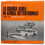 Guerra Aerea In Africa Settentrionale. 1942-1943 Assalto Dal Cielo