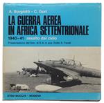 Guerra Aerea In Africa Settentrionale. 1940-1941 Assalto Dal Cielo. [Ottimo, Con Firme Degli Autori]