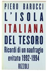 L' Isola Italiana Del Tesoro. Ricordi Di Un Naufragio Evitato 1992-1994