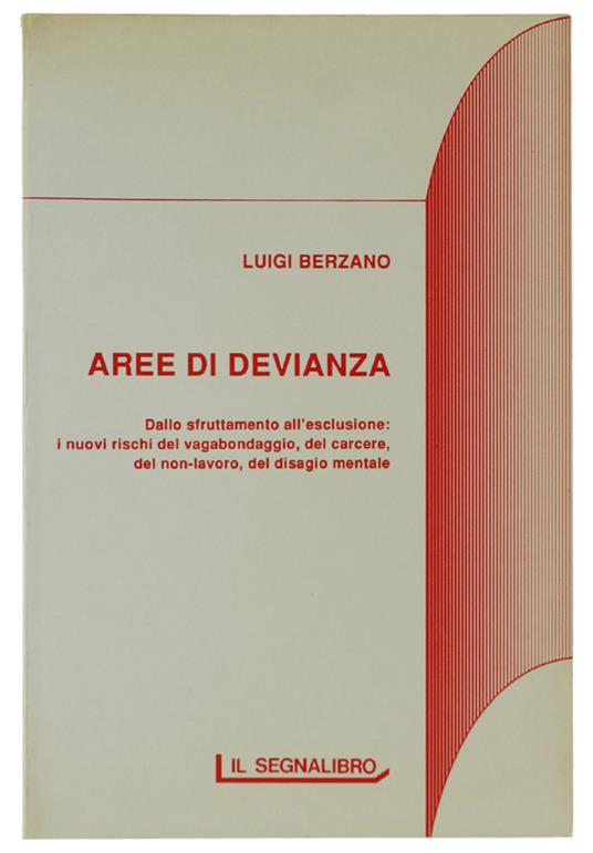 Aree Di Devianza Dallo Sfruttamento All'Esclusione : I Nuovi Rischi Del Vagabondaggio, Del Carcere, Del Non-Lavoro, Del Disagio Mentale - Luigi Berzano - copertina