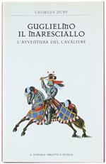 Guglielmo Il Maresciallo. L'Avventura Del Cavaliere. [Come Nuovo]