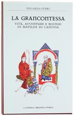 Grancontessa. Vita, Avventure E Misteri Di Matilde Di Canossa. [Volume Come Nuovo]
