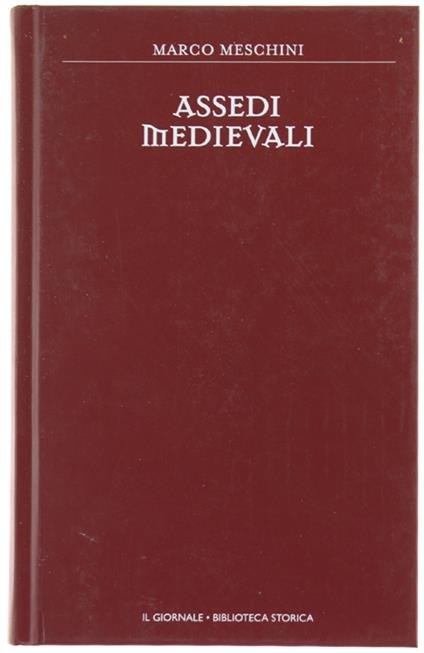 Assedi Medievali. [Come Nuovo] - Marco Meschini - copertina