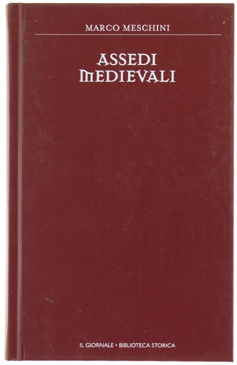 Assedi Medievali. [Come Nuovo] - Marco Meschini - copertina